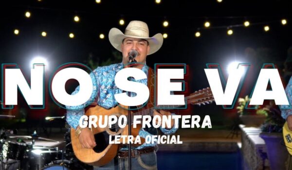 Grupo Frontera – No Se Va